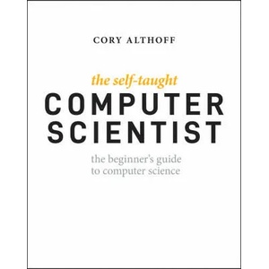 Self-Taught Computer Scientist - The Beginner's Guide to Data Structures & Algorithms | Cory Althoff (ISBN: 9781119724414)