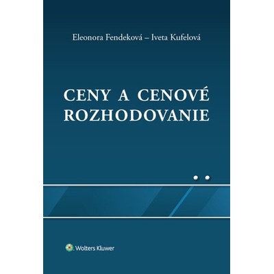 Ceny a cenové rozhodovanie - Eleonora Fendeková