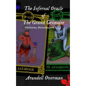 The Infernal Oracle of the Grand Grimoire: meditation, divination, and ritual | Aaman Lamba, Arundell Overman (ISBN: 9781657135901)