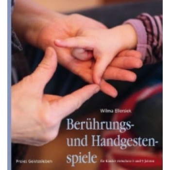 Berührungs- und Handgestenspiele für Kinder zwischen 0 und 9 Jahren | Wilma Ellersiek, Irmela Möller, Jürgen Möller, Ingrid Weidenfeld