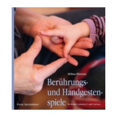 Berührungs- und Handgestenspiele für Kinder zwischen 0 und 9 Jahren | Wilma Ellersiek, Irmela Möller, Jürgen Möller, Ingrid Weidenfeld
