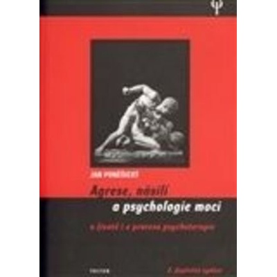 Agrese, násilí a psychologie moci - Jan Poněšický