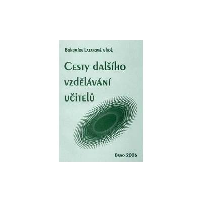 Cesty dalšího vzdělávání učitelů - Bohumíra Lazarová