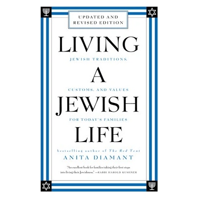 Living a Jewish Life Revised and Updated Jewish Traditions Customs and Values for Todays Families - Diamant Anita
