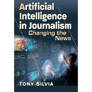 Artificial Intelligence in Journalism | Tony Silvia (ISBN: 9781476694085)