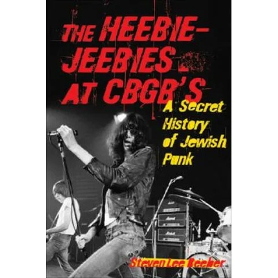 Heebie-Jeebies at CBGB's | Steven Lee Beeber