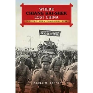 Where Chiang Kai-shek Lost China | Harold M Tanner (ISBN: 9780253016928)