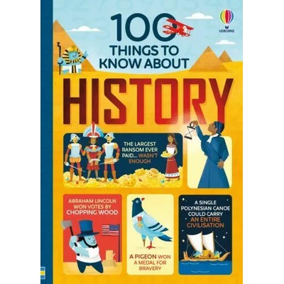 100 Things to Know About History | Alex Frith, Minna Lacey, Jerome Martin, Federico Mariani, Parko Polo