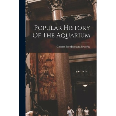 Popular History Of The Aquarium