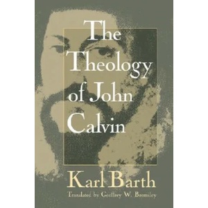 Theology of John Calvin | Karl Barth (ISBN: 9780802806963)