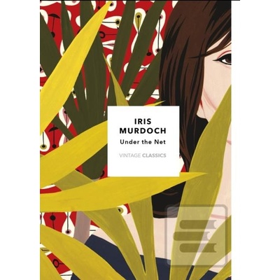 Under The Net: Vintage Classics Murdoch Series