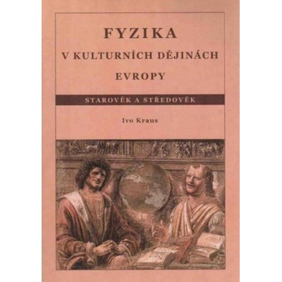 Fyzika v kulturních dějinách Evropy 1.díl - Ivo Kraus