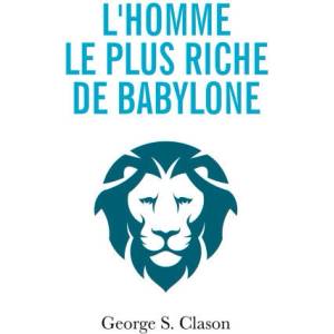 L'homme le plus riche de Babylone | Clason (ISBN: 9782383041603)