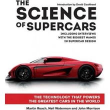 The Science of Supercars: The Technology That Powers the Greatest Cars in the World Roach Martin