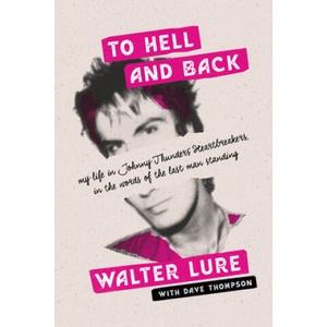 To Hell and Back | Walter Lure, Dave Thompson (ISBN: 9781493051694)