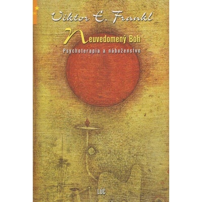 Neuvedomený boh - Psychoterapia a náboženstvo - Frankl Viktor E.