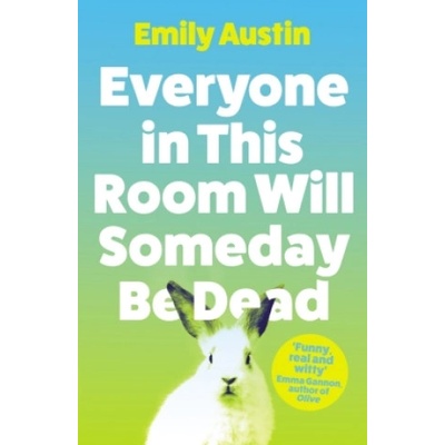 Atlantic Books Everyone in This Room Will Someday Be Dead | Emily Austin