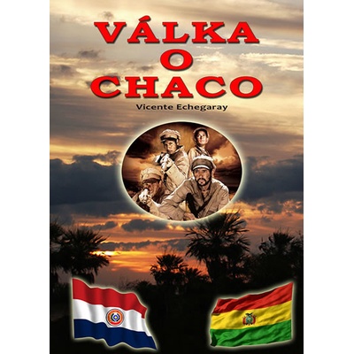 Válka o Chaco - Vicente Echegaray