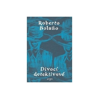 Divocí detektivové - Roberto Bolaňo