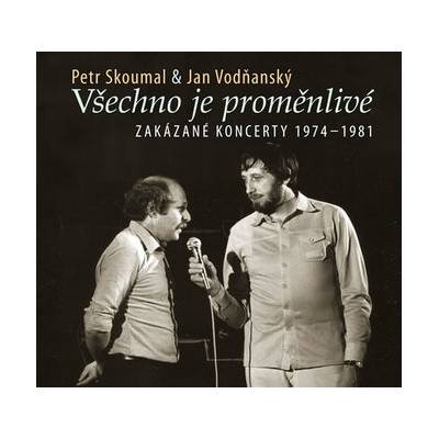 Všechno je proměnlivé - Zakázané koncerty - Vodňanský, Petr Skoumal Jan