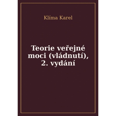 Teorie veřejné moci a vládnutí - Karel Klíma