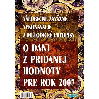 Všeobecne záväzné, vykonávacie a metodické predpisy o dani z pridanej hodnoty pre rok 2007