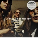 HAIM - SOMETHING TO TELL YOU LP