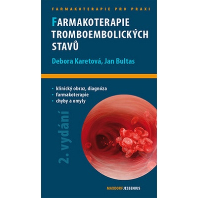 Farmakoterapie tromboembolických stavů, 2. rozšířené a aktualizované vydání Debora Karetová Jan Bultas