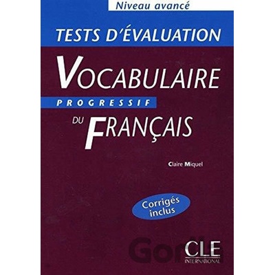 Vocabulaire progressif du francais: Avancé Tests d´évaluation - Claire Miquel