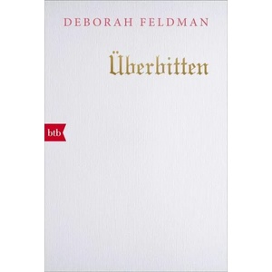 Überbitten | Deborah Feldman, Christian Ruzicska (ISBN: 9783442716142)