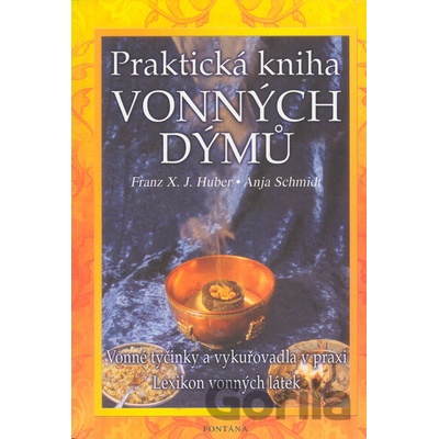 Praktická kniha vonných dýmů - Franz X. J. Huber, Anja Schmidt