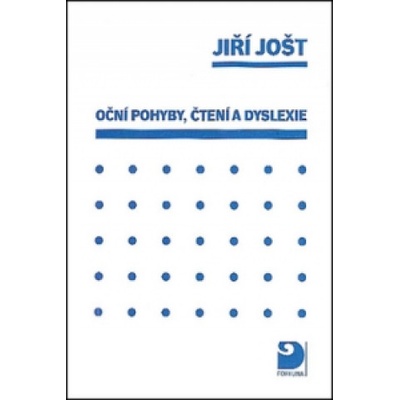 Oční pohyby, čtení a dyslexie - Jošt Jiří