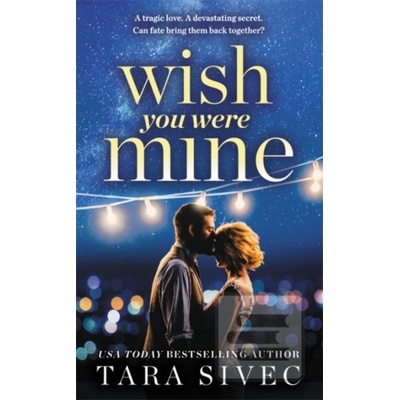 Wish You Were Mine - Tara Sivec