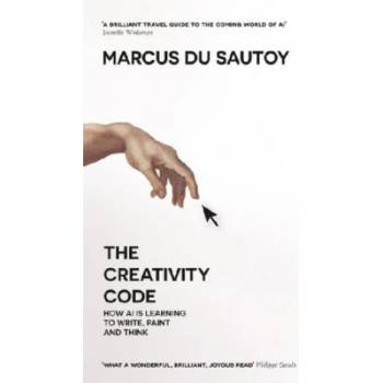 The Creativity Code : How Ai is Learning to Write, Paint and Think - du Sautoy Marcus, Brožovaná vazba paperback