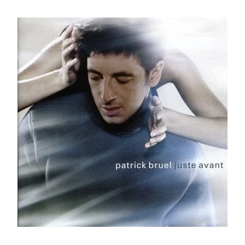 BRUEL PATRICK: JUSTE AVANT CD