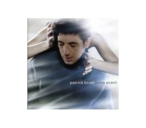 BRUEL PATRICK: JUSTE AVANT CD