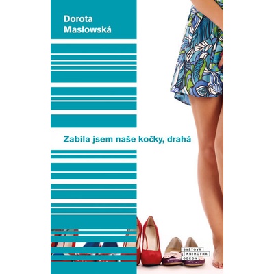 Zabila jsem naše kočky, miláčku - Dorota Maslowská
