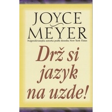 Drž si jazyk na uzde! Joyce Meyer