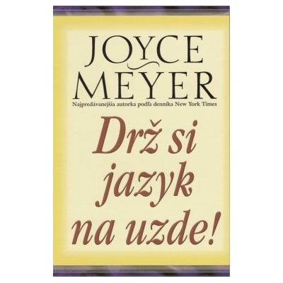 Drž si jazyk na uzde! Joyce Meyer