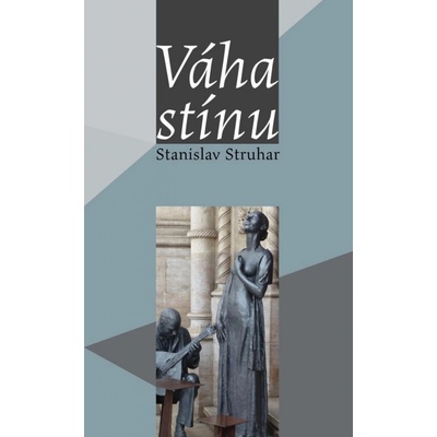 Váha stínu - Stanislav Struhar
