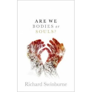 Are We Bodies or Souls? | Richard Swinburne (ISBN: 9780198831495)