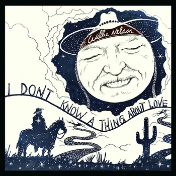 I Don't Know a Thing About Love - Willie Nelson CD