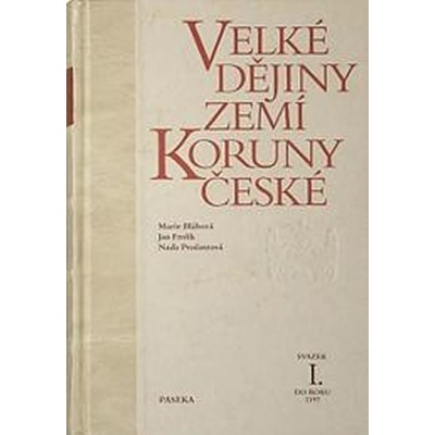 Velké dějiny zemí Koruny české I. Naďa Profantová