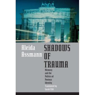 Shadows of Trauma | Aleida Assmann