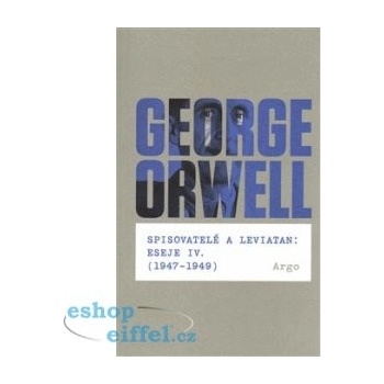 Spisovatelé a leviatan: Eseje IV. 1947-1949 George Orwell