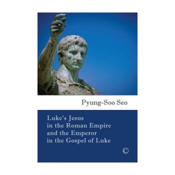 Luke 's Jesus in the Roman Empire and the Emperor in the Gospel of Luke