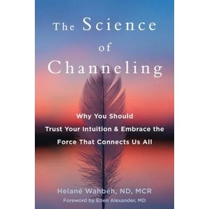 The Science of Channeling | Eben Alexander (ISBN: 9781684037155)