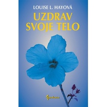 Uzdrav svoje telo - Louise L. Hayová