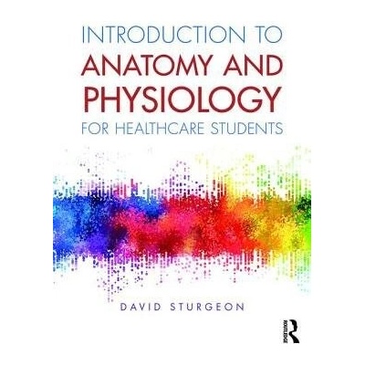 Introduction to Anatomy and Physiology for Healthcare Students Sturgeon DavidPaperback