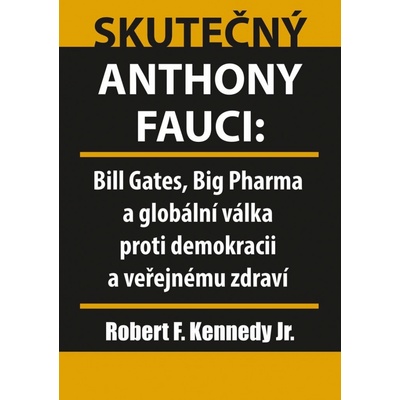 Skutečný Anthony Fauci - Bill Gates, Big Pharma a globální válka proti demokracii a veřejnému zdraví